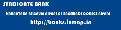 SYNDICATE BANK  KARNATAKA BELGAUM NIPANI G I BAGEWADI COLLEGE NIPANI  banks information 